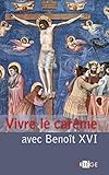 Vivre le Carême avec Benoît XVI by