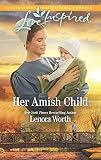 Her Amish Child: A Fresh-Start Family Romance (Amish Seasons Book 2) by Lenora Worth