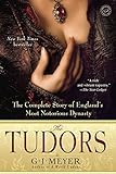 The Tudors: The Complete Story of England's Most Notorious Dynasty