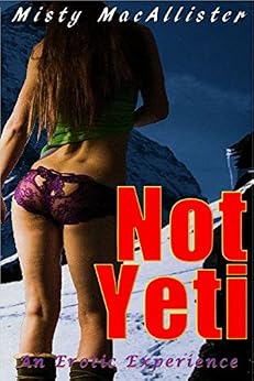 Not Yeti - Kindle edition by Misty MacAllister. Literature & Fiction