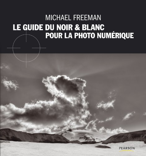 Le guide du noir & blanc pour la photo numÃ©rique (French Edition) by (Paperback)