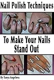 Nail Polish Techniques to Make Your Nails Stand Out: Step by Step Guide With Colorful Pictures