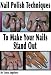Nail Polish Techniques to Make Your Nails Stand Out: Step by Step Guide With Colorful Pictures
