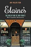 Elaine's: The Rise of One of New York?s Most Legendary Restaurants from Those Who Were There Elaine's: The Rise of One of New York?s Most Legendary Restaurants from Those Who Were There