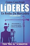 Cómo Construir Líderes En Redes De Mercadeo Volumen Dos: Actividades Y Lecciones Para Líderes de MLM (Spanish Edition)