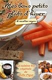 Mes Bons Petits Plats d'Hiver: 18 recettes vegan (La Cuisine Bio Végétale de Melle Pigut t. 1) (Fr by Melle Pigut
