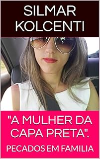 Livro "A MULHER  DA CAPA PRETA".: PECADOS EM FAMILIA (03 Livro 185)