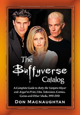 Amazon Com The Buffyverse Catalog A Complete Guide To