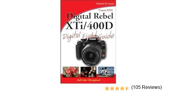 Canon EOS Digital Rebel XTi / 400D Digital Field Guide: Amazon.es: Lowrie, Charlotte K.: Libros en idiomas extranjeros