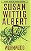 Wormwood (China Bayles Mystery)