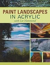 Paint Landscapes in Acrylic with Lee Hammond Paint Landscapes in Acrylic with Lee Hammond