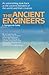 The Ancient Engineers: An Astonishing Look Back at the Ancient Wonders of the World and Their Creators