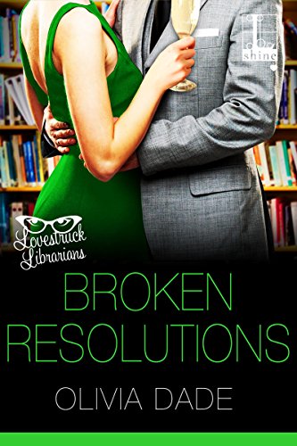 Broken Resolutions (Lovestruck Librarians) by [Dade, Olivia]