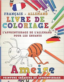 Livre De Coloriage Francais Allemand I L Apprentissage De L Allemand Pour Les Enfants I Peinture Creative Et Apprentissage Apprendre Une Langue French Edition 9781723749643 Nerdmediafr Books Amazon Com