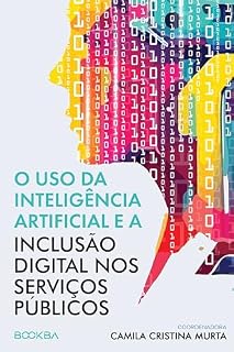 Livro O uso da Inteligência Artificial e a Inclusão Digital nos Serviços Públicos