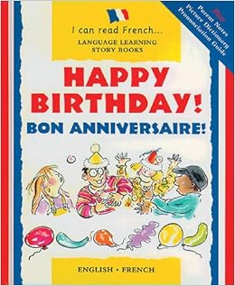 Happy Birthday Bon Anniversaire I Can Read French S English And French Edition Mary Risk Amazon Com Books