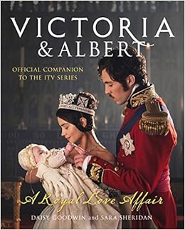 Victoria And Albert A Royal Love Affair Official Companion To