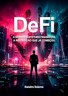 Livro DeFi A Nova Arquitetura Financeira: Blockchain, Tokenização de Ativos, Smart Contracts, Inteligência Artificial, RWA e Finanças Descentralizadas