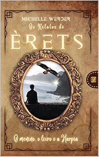 Livro Os Relatos de Èrets: O menino, o livro e a Harpia