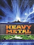 Heavy Metal: The Evolution of the Naval Warship