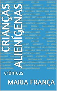 Livro CRIANÇAS ALIENÍGENAS: crônicas