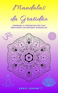 Livro Mandalas da Gratidão : Aprenda a desenvolver sua gratidão colorindo mandalas