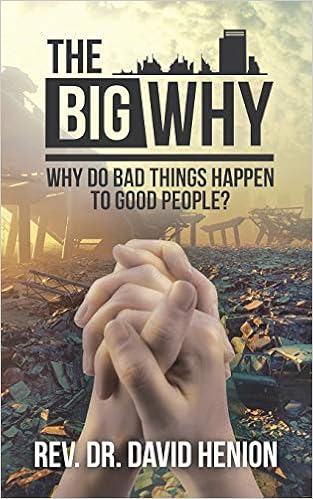 The Big Why: Why Do Bad Things Happen to Good People?