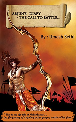Arjun's Diary - The Call to Battle: The Beginning (The Arjun Saga Trilogy Book 1)