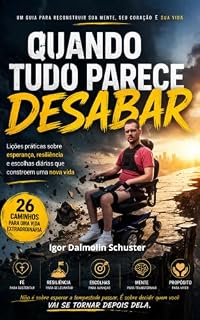 Livro Quando tudo parece desabar: Um guia para transformar a sua mente, seu coração e sua vida