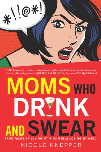 Moms Who Drink and Swear: True Tales of Loving My Kids While Losing My Mind, Books Central