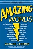 Amazing Words: An Alphabetical Anthology of Alluring, Astonishing, Beguiling, Bewitching, Enchanting, Enthralling, Mesmerizing, Miraculous, Tantalizing, Tempting, and Transfixing Words