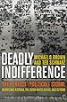Deadly Indifference: The Perfect (Political) Storm: Hurricane Katrina, The Bush White House, and Beyond