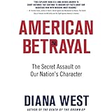 American Betrayal: The Secret Assault on Our Nation’s Character