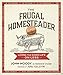 The Frugal Homesteader: Living the Good Life on Less by John Moody, Joel Salatin