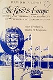 The Road to Europe : History, Institutions and Prospects of European Integration 1945-1993, Lewis, David W., 0820421138