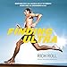 Finding Ultra: Rejecting Middle Age, Becoming One of the World's Fittest Men, and Discovering Myself by