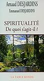 Spiritualité : De quoi s'agit-il ? by