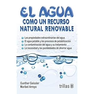 El agua como un recurso natural renovable / Water as a renewable natural resource (Spanish Edition)