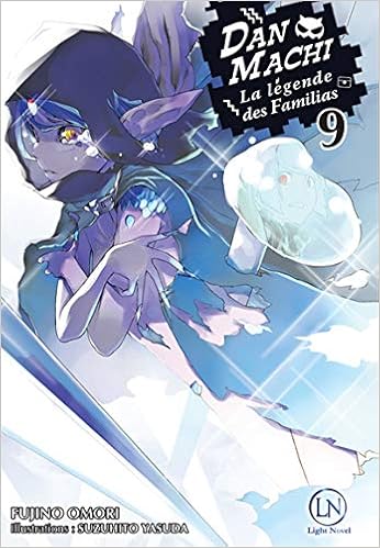 Danmachi Tome 9 9 French Edition Omori Fujino Suzuhito Yasuda Raynal Marie Saskia 9782373020656 Amazon Com Books