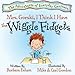 Mrs. Gorski, I Think I Have The Wiggle Fidgets: (ADHD, Creativity, and Intelligence) (The Adventures of Everyday Geniuses Book 1)