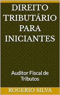 Livro Direito Tributário para Iniciantes: Auditor Fiscal de Tributos