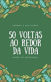 Livro 50 Voltas Ao Redor da Vida: Poemas e Reflexões