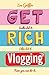 Get Rich Blogging by Zoe Griffin