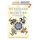 The Ottomans and the Mamluks: Imperial Diplomacy and Warfare in the Islamic World (Library of Ottoman Studies)