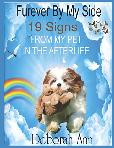 Furever By My Side: True Story About The Afterlife Signs I Received From My Dog Lexi Which Guided Me by Deborah Ann