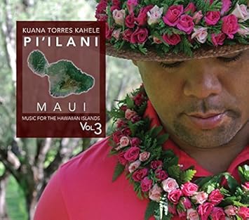Kuana Torres Kahele Music For The Hawaiian Islands Volume 3 Pi Ilani Maui By Kuana Torres Kahele Amazon Com Music