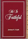 He Is Faithful by Coyle, JoAnne K. by Coyle, JoAnne K. by Coyle, JoAnne K.