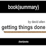 Getting Things Done: The Art of Stress-Free Productivity by David Allen - Book Summary