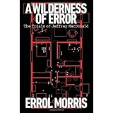 A Wilderness of Error: The Trials of Jeffrey MacDonald 1St Edition by Morris, Errol (2012) Hardcover