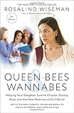 Queen Bees and Wannabes, 3rd Edition: Helping Your Daughter Survive Cliques, Gossip, Boys, and the New Realities of Girl World